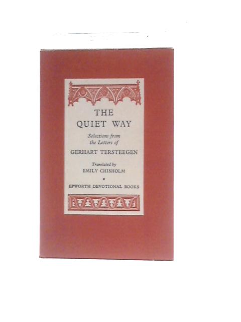 The Quiet Way: Selections From The Letters Of Gerhart Tersteegen (Epworth Devotional Books)