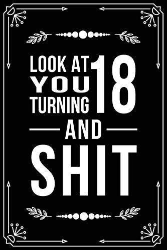 Look at You Turning 18 and Shit