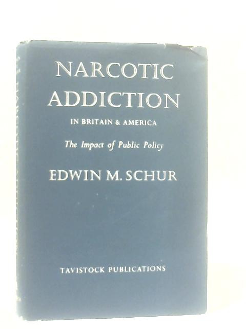Narcotic Addiction in Britain and America: The Impact of Public Policy