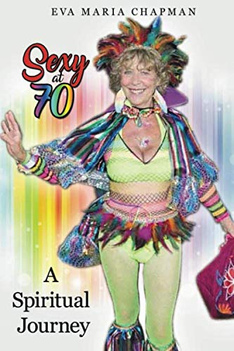 Sexy at 70: A Spiritual Journey