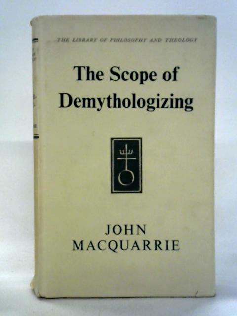 The Scope of Demythologizing - Bultmann and his Critics | Old & Rare at ...
