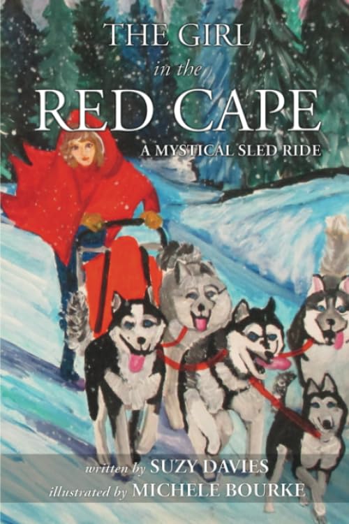 The Girl in The Red Cape: A Mystical Sled Ride (Fairytale Retelling)