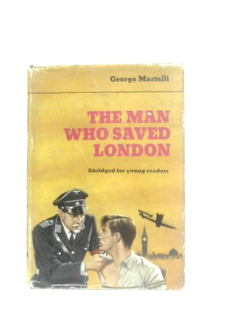 The Man Who Saved London: The Story of Michel Hollard