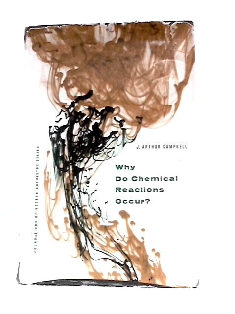 Why Do Chemical Reactions Occur? (Foundations of Modern Chemistry)