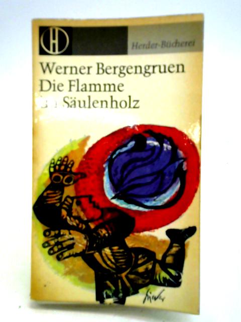 Die Flamme im Saulenholz : Novellen. Herder-Bucherei