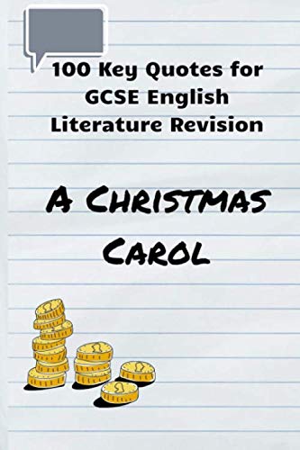 100 Key Quotes for GCSE English Literature Revision: A Christmas Carol