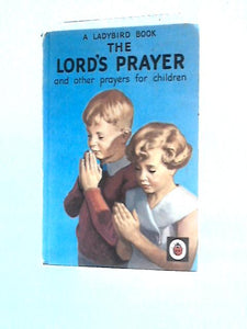 The Lord's Prayer, and Other Prayers for Children 