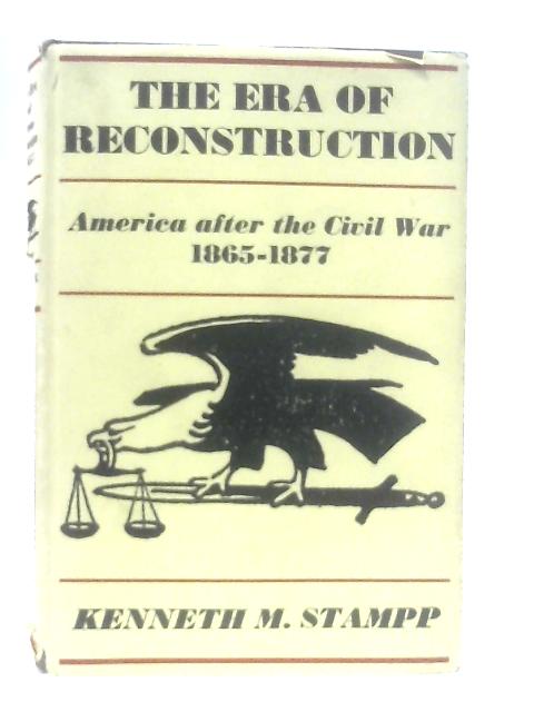 The Era Of Reconstruction: America After The Civil War, 1865-1877