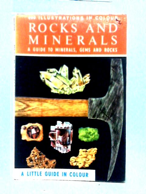 Rocks and Minerals: A Guide To Familiar Minerals, Gems, Ores And Rocks ...