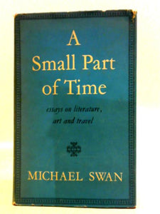 A Small Part Of Time: Essays On Literature, Art And Travel 