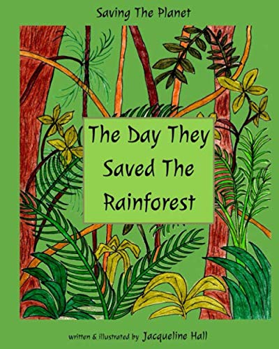 Saving The Planet: The Day They Saved The Rainforest