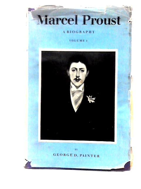 Marcel Proust: A Biography Volume One
