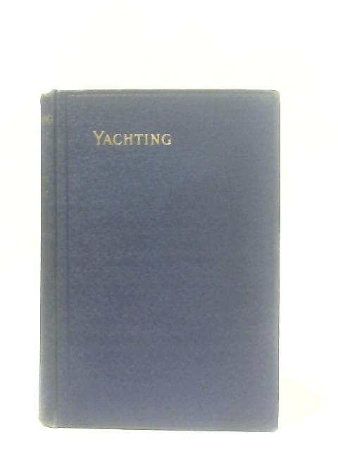 Yachting: How To Sail and Manage A Small Modern Yacht