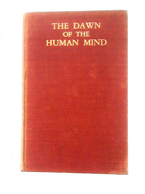 The Dawn Of The Human Mind: A Study Of Palaeolithic Man
