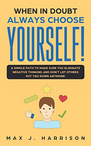 When in Doubt - Always Choose Yourself!