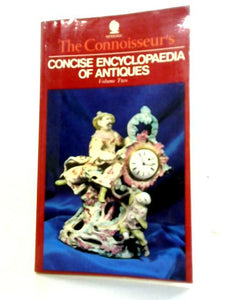 The Connoisseur's Concise Encyclopaedia of Antiques. Volume Two 