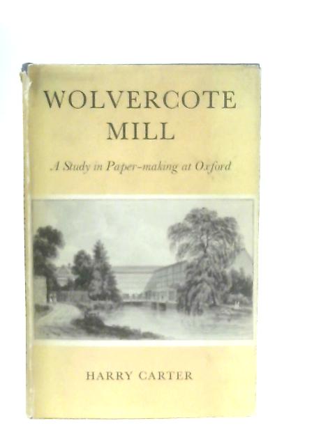 Wolvercote Mill, A Study in Paper-Making at Oxford