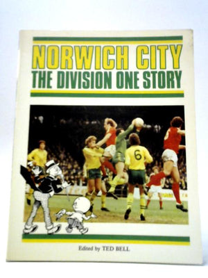 Norwich City -The Division One Story.