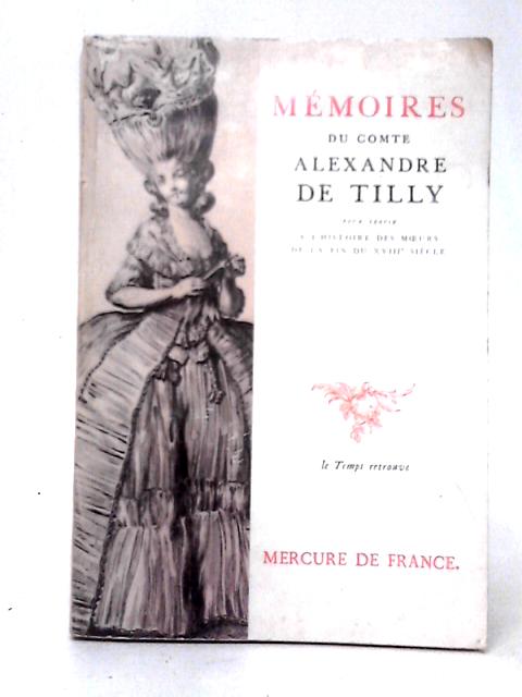 Memoires du Comte Alexandre de Tilly