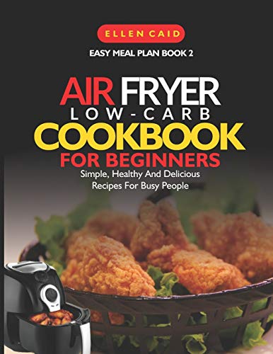 Air Fryer Low Carb Cookbook For Beginners