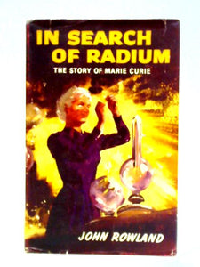 In Search Of Radium, The Story Of Marie Curie 