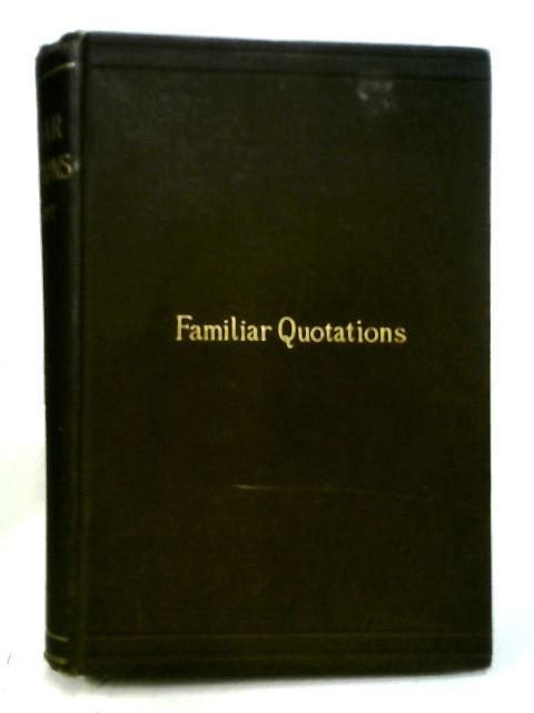 Familiar Quotations With Parallel Passages from Various Writers