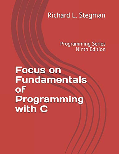 Focus on Fundamentals of Programming with C