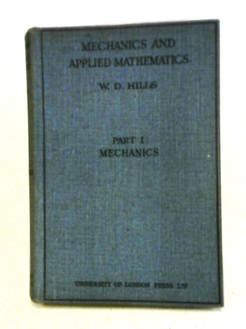 Mechanics and Applied Mathematics Part 1: Mechanics: Dynamics - Statics ...