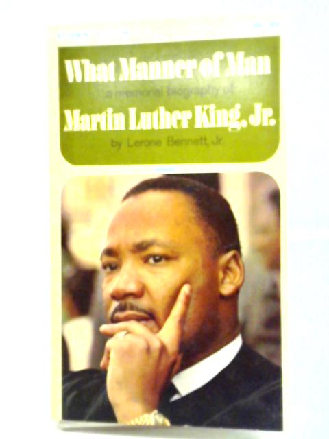 What Manner Of Man: A Biography Of Martin Luther King, Jr.