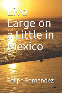 Live Large on a Little in Mexico 
