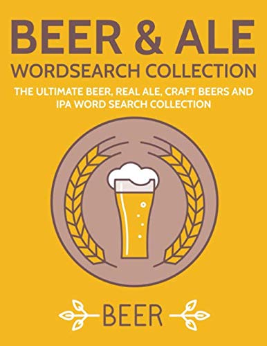 Beer  Ale Wordsearch Collection The Ultimate Beer Real Ale Craft Beers and IPA Word Search Collection