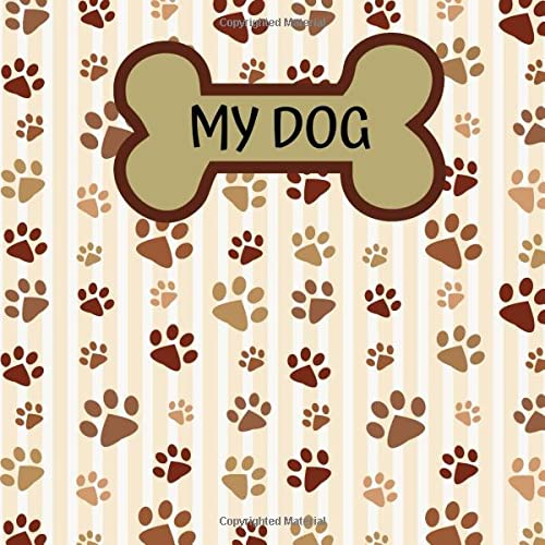 My Dog: A Nice Photo And Memory Album For The Most Beautiful Moments With Your Dog, Doggy or Pup - A Great Gift Idea For All Dog Lovers - 110 Pages 8,25"x 8,25" Dimensions