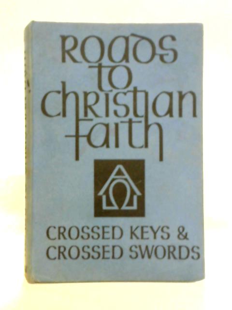 Crossed Keys and Crossed Swords: Roads to Christian Faith, Book One