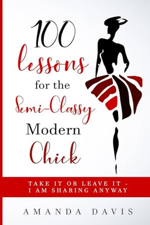 100 Lessons for the Semi-Classy Modern Chick