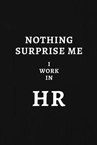 Nothing Surprise Me I Work In HR