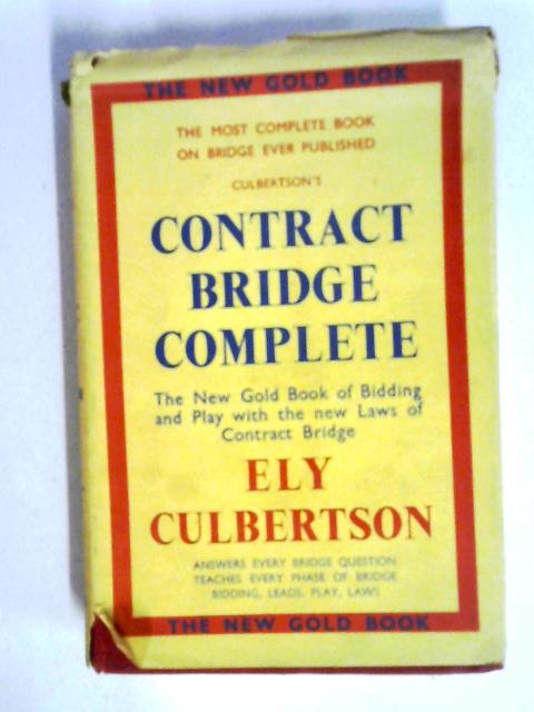 Contract Bridge Complete: The New Gold Book Of Bidding And Play