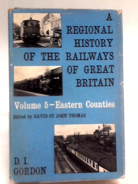 Regional History of the Railways of Great Britain: Eastern Counties v. 5