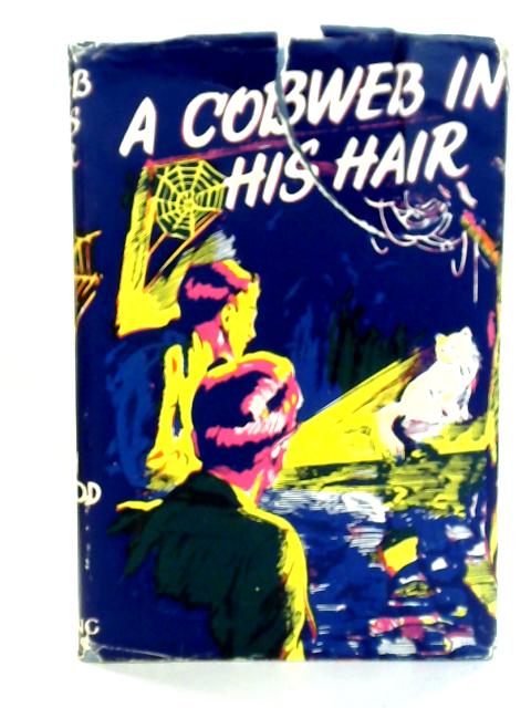A Cobweb in his Hair
