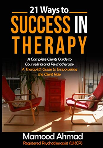 21 Ways to Success in Therapy: A Complete Consumer Guide to Counselling and Psychotherapy