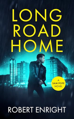 Long Road Home: A pulse racing action thriller you won't want to put down. (Sam Pope Series)