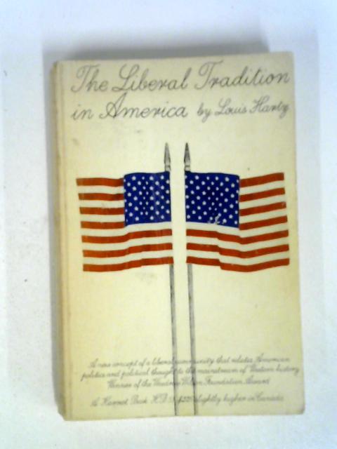 The Liberal Tradition in America: An Interpretation of American Political Thought Since the Revolution