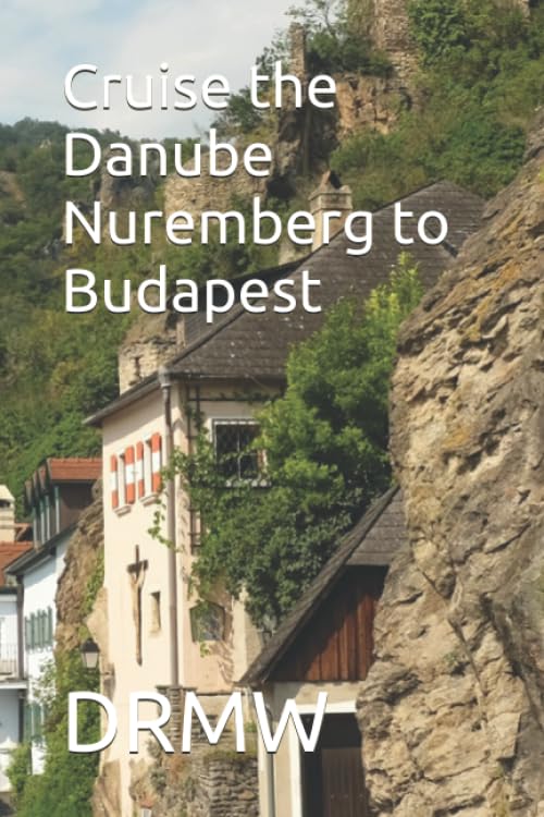 Cruise the Danube Nuremberg to Budapest