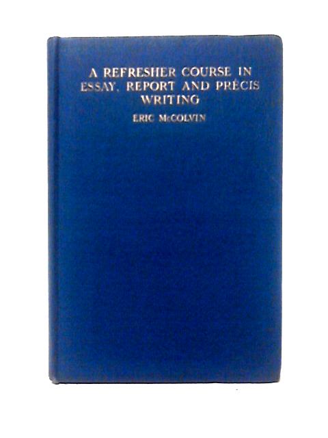 A Refresher Course in Essay, Report and Precis Writing