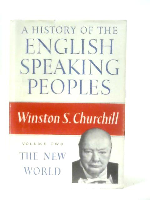 A History of the English-Speaking Peoples. Volume Two The New World