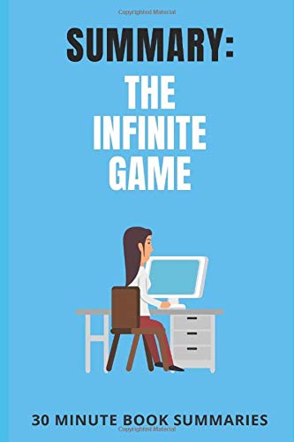 Summary: The Infinite Game: A Book by Simon Sinek (Business and Leadership Book Summaries)