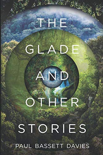 The Glade and other stories: The debut story collection from the acclaimed author of Dead Writers in Rehab.