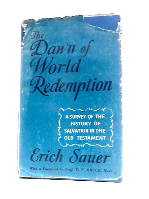 The Dawn Of World Redemption: A Survey Of Historical Revelation In The Old Testament