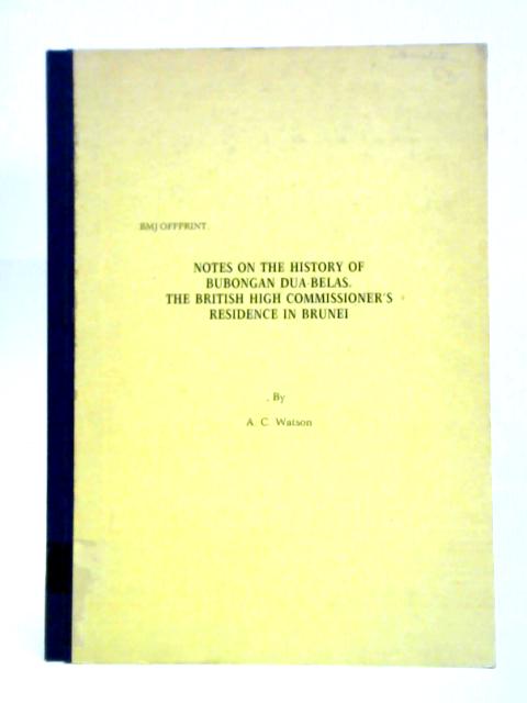 Notes On History Of Bubongan Dua-Belas The British High Commissioner's Residence In Brunei
