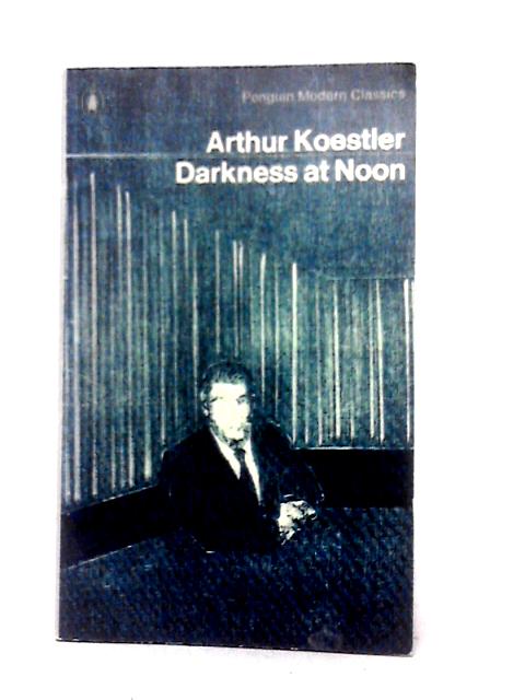 Darkness at Noon (Modern Classics)