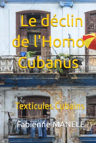 Texticules cubains: le déclin de l'Homo Cubanus (French Edition)
